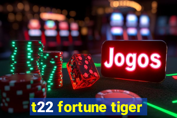 t22 fortune tiger